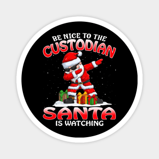 Be Nice To The Custodian Santa is Watching Magnet